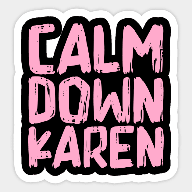 Calm Down Karen Sticker by colorsplash